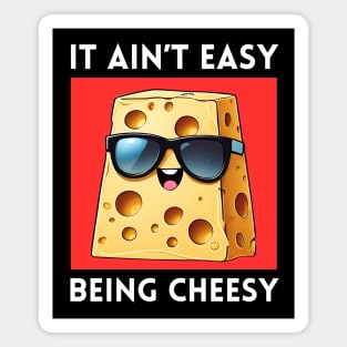 It Ain't Easy Being Cheesy | Cheese Pun Magnet